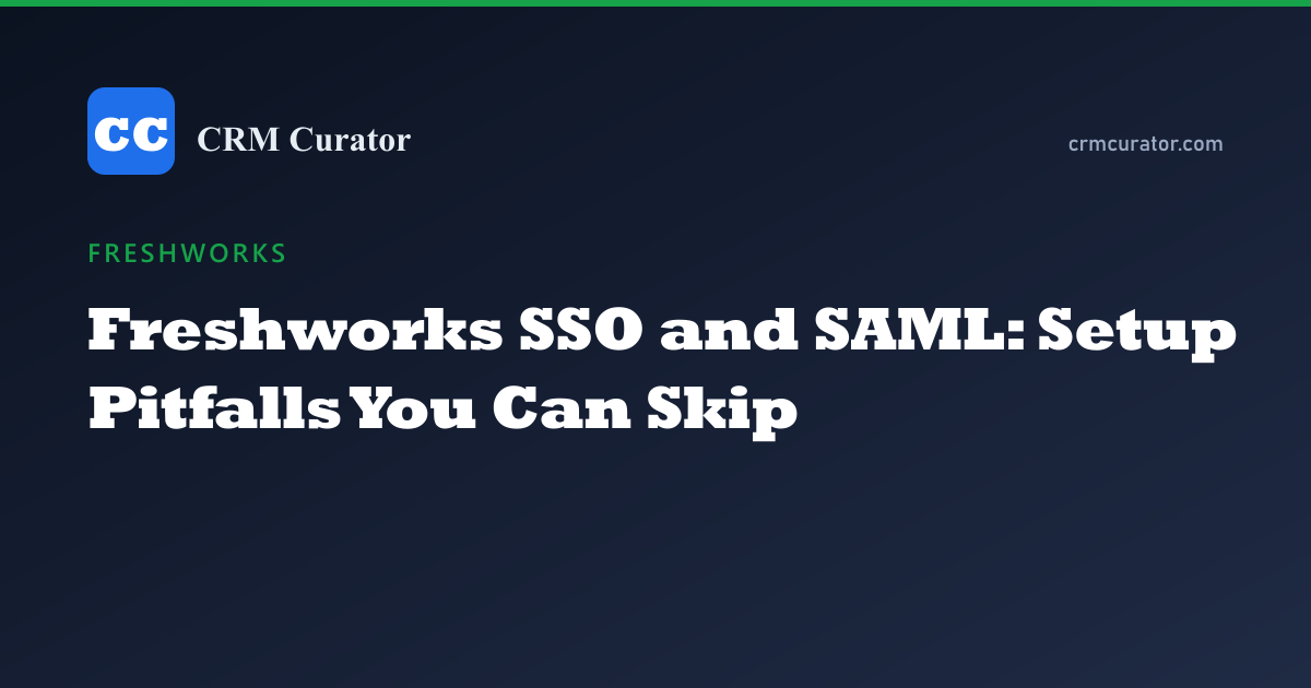 Freshworks SSO and SAML: Setup Pitfalls You Can Skip — Freshworks