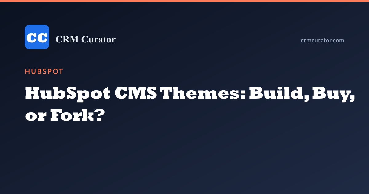 HubSpot CMS Themes: Build, Buy, or Fork? — HubSpot
